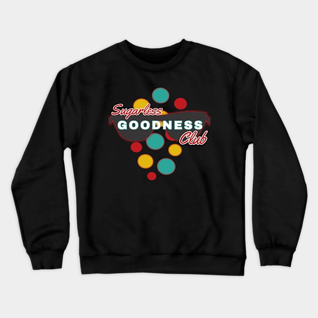 Sugarless Goodness Club | Fun | Expressive | Crewneck Sweatshirt by FutureImaging